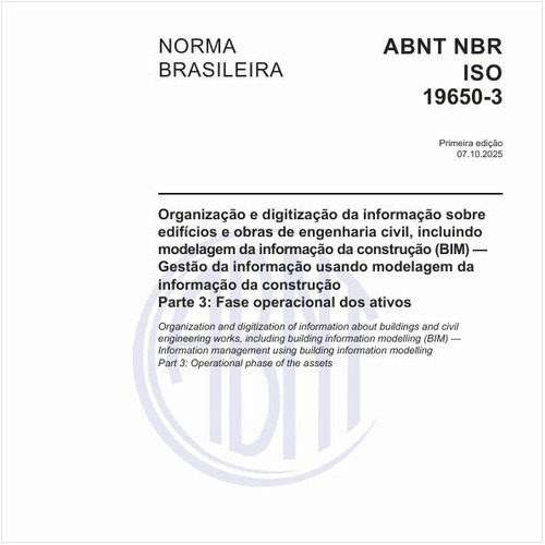 Organização e digitização da informação sobre edifícios e obras de engenharia civil, incluindo modelagem da informação da construção (BIM) — Gestão da informação usando modelagem da informação da construção - Parte 3: Fase operacional dos ativos