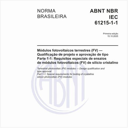 Módulos fotovoltaicos terrestres (FV) — Qualificação de projeto e aprovação de tipo - Parte 1-1: Requisitos especiais de ensaios de módulos fotovoltaicos (FV) de silício cristalino