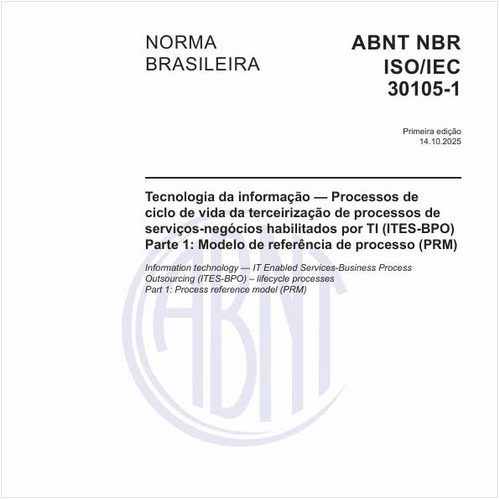 Tecnologia da informação — Processos de ciclo de vida da terceirização de processos de serviços-negócios habilitados por TI (ITES-BPO) - Parte 1: Modelo de referência de processo (PRM)