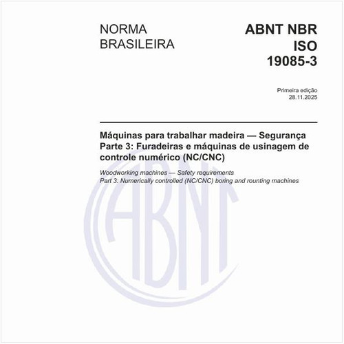 Máquinas para trabalhar madeira — Segurança - Parte 3: Furadeiras e máquinas de usinagem de controle numérico (NC/CNC)