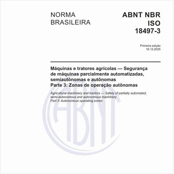 Máquinas e tratores agrícolas — Segurança de máquinas parcialmente automatizadas, semiautônomas e autônomas - Parte 3: Zonas de operação autônomas