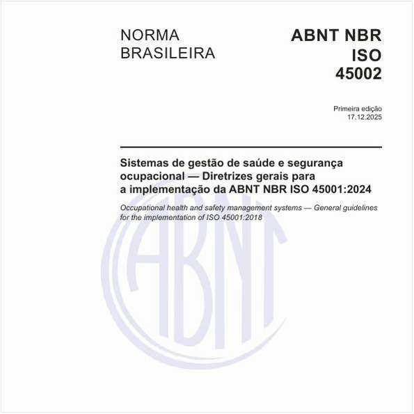 Sistemas de gestão de saúde e segurança ocupacional — Diretrizes gerais para a implementação da ABNT NBR ISO 45001:2024