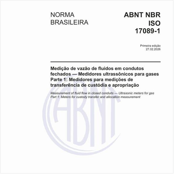 Medição de vazão de fluidos em condutos fechados — Medidores ultrassônicos para gases - Parte 1: Medidores para medições de transferência de custódia e apropriação
