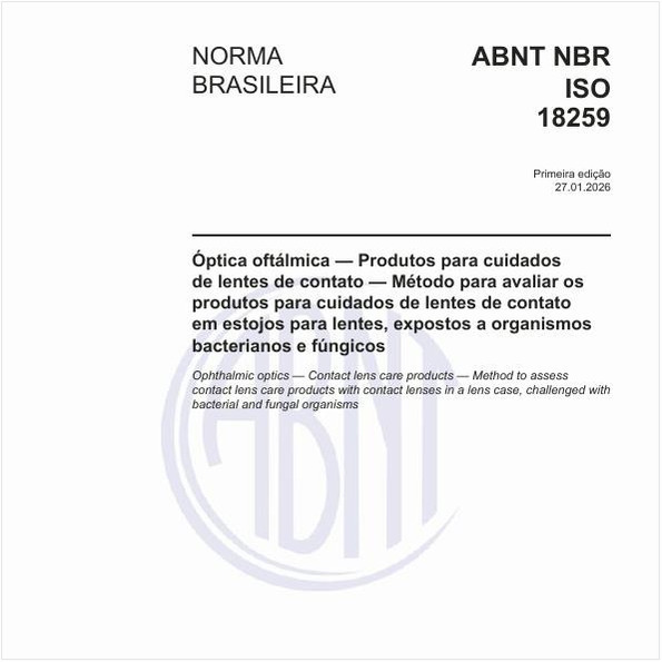 Óptica oftálmica — Produtos para cuidados de lentes de contato — Método para avaliar os produtos para cuidados de lentes de contato em estojos para lentes, expostos a organismos bacterianos e fúngicos