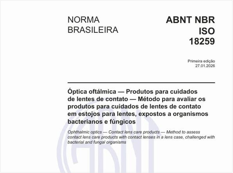 Óptica oftálmica — Produtos para cuidados de lentes de contato — Método para avaliar os produtos para cuidados de lentes de contato em estojos para lentes, expostos a organismos bacterianos e fúngicos