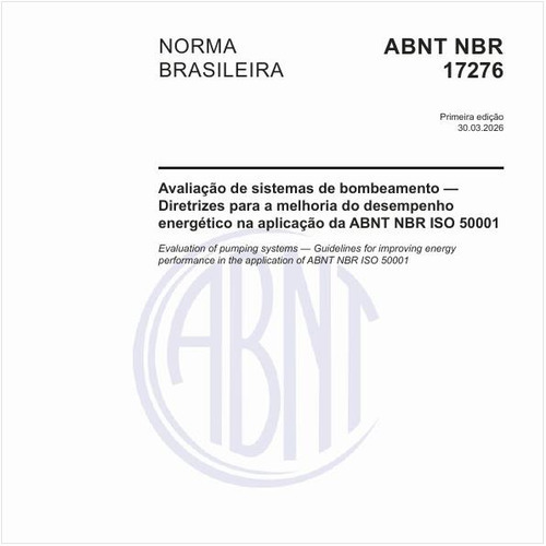 Avaliação de sistemas de bombeamento — Diretrizes para a melhoria do desempenho energético na aplicação da ABNT NBR ISO 50001