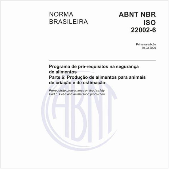 Programa de pré-requisitos na segurança de alimentos - Parte 6: Produção de alimentos para animais de criação e de estimação