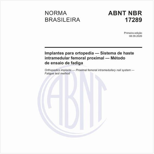 Implantes para ortopedia — Sistema de haste intramedular femoral proximal — Método de ensaio de fadiga