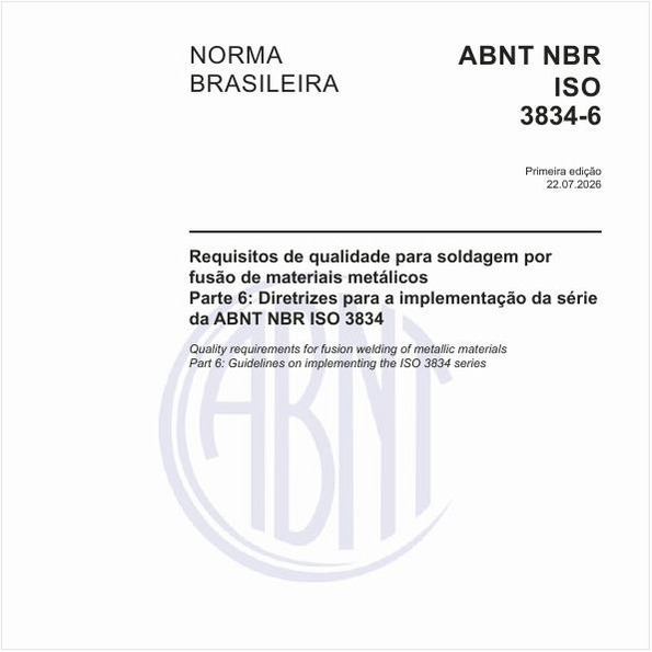 Requisitos de qualidade para soldagem por fusão de materiais metálicos - Parte 6: Diretrizes para a implementação da série da ABNT NBR ISO 3834