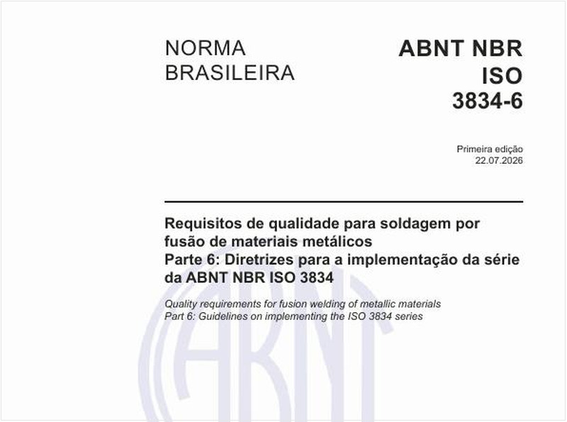 Requisitos de qualidade para soldagem por fusão de materiais metálicos - Parte 6: Diretrizes para a implementação da série da ABNT NBR ISO 3834