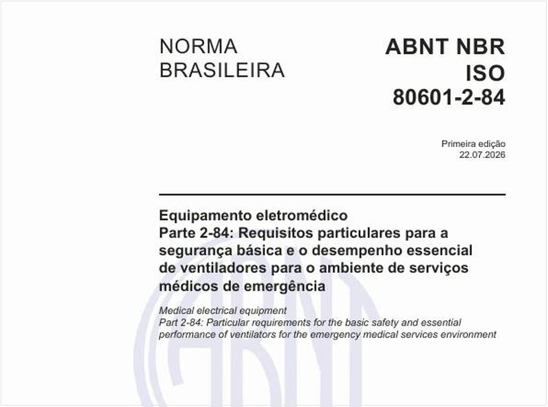 Equipamento eletromédico - Parte 2-84: Requisitos particulares para a segurança básica e o desempenho essencial de ventiladores para o ambiente de serviços médicos de emergência