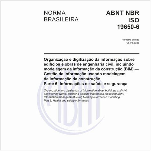 Organização e digitização da informação sobre edifícios e obras de engenharia civil, incluindo modelagem da informação da construção (BIM) — Gestão da informação usando modelagem da informação da construção - Parte 6: Informações de saúde e segurança