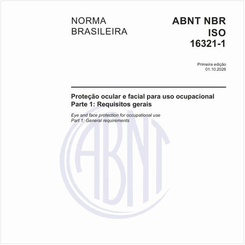 Proteção ocular e facial para uso ocupacional - Parte 1: Requisitos gerais