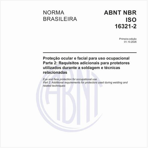 Proteção ocular e facial para uso ocupacional - Parte 2: Requisitos adicionais para protetores utilizados durante a soldagem e técnicas relacionadas
