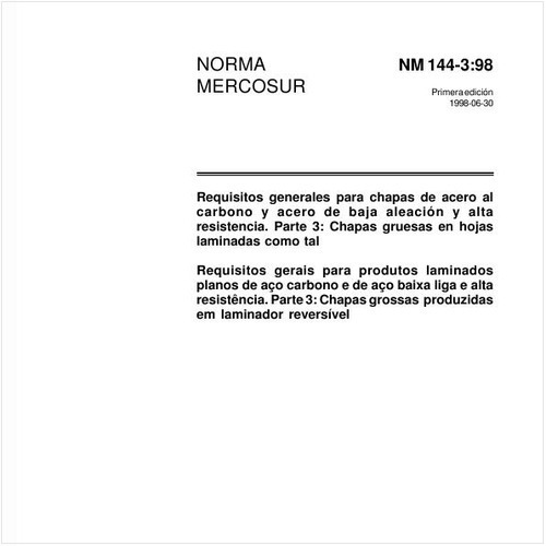 Requisitos gerais para produtos laminados planos de aço carbono e de aço baixa liga e alta resistência - Parte 3: Chapas grossas produzidas em laminador reversível