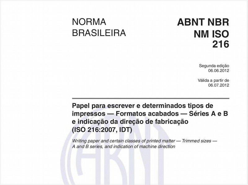 Papel para escrever e determinados tipos de impressos - Formatos acabados - Séries A e B e indicação da direção de fabricação (ISO 216:2007, IDT)