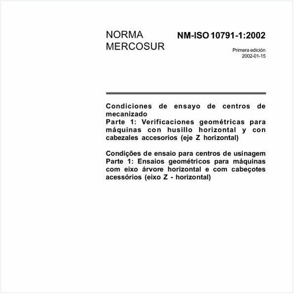 Condições de ensaio para centros de usinagem - Parte 1: Ensaios geométricos para máquinas com eixo árvore horizontal e com cabeçotes acessórios (eixo Z - horizontal)