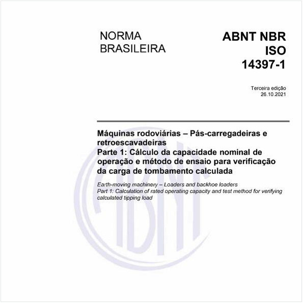 Máquinas rodoviárias - Pás-carregadeiras e retroescavadeiras - Parte 1: Cálculo da capacidade nominal de operação e método de ensaio para verificação da carga de tombamento calculada