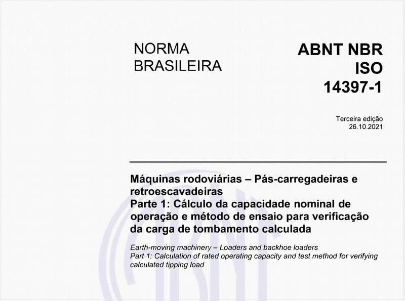 Máquinas rodoviárias - Pás-carregadeiras e retroescavadeiras - Parte 1: Cálculo da capacidade nominal de operação e método de ensaio para verificação da carga de tombamento calculada