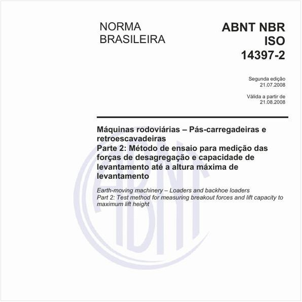 Máquinas rodoviáriais - Pás-carregadeiras e retroescavadeiras - Parte 2: Método de ensaio para mediição das forças de desagregação e capacidade de levantamento até a altura máxima de levantamento