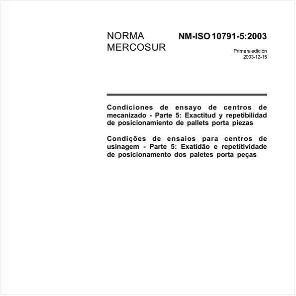 Condições de ensaios para centros de usinagem - Parte 5: Exatidão e repetitividade de posicionamento dos paletes porta peças