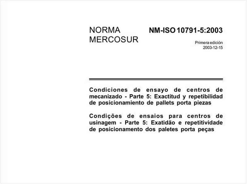 Condições de ensaios para centros de usinagem - Parte 5: Exatidão e repetitividade de posicionamento dos paletes porta peças