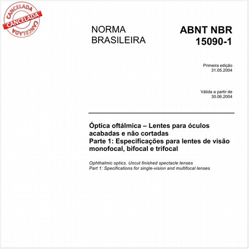 Óptica oftálmica - Lentes para óculos acabadas e não cortadas - Parte 1 - Especificações para lentes de visão monofocal, bifocal e trifocal