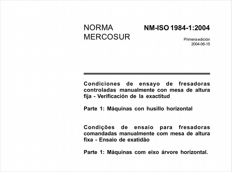 Condições de ensaio para fresadoras comandadas manualmente com mesa de altura fixa - Ensaio de exatidão - Parte 1: Máquinas com eixo árvore horizontal 