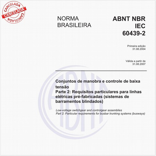 Conjuntos de manobra e controle de baixa tensão - Parte 2: Requisitos particulares para linhas elétricas pré-fabricadas (sistemas de barramentos blindados)