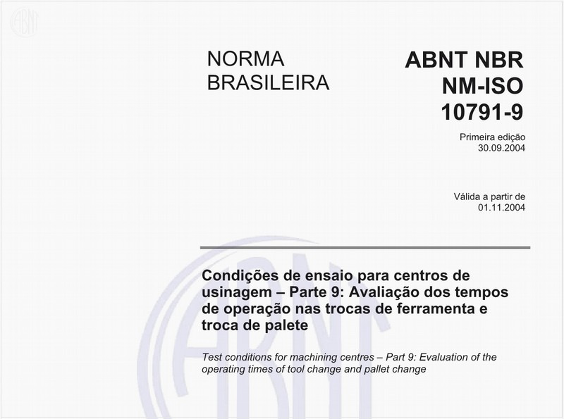 Condições de ensaio para centros de usinagem - Parte 9: Avaliação dos tempos de operação nas trocas de ferramenta e troca de palete