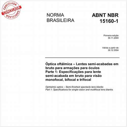 Óptica oftálmica - Lentes semi-acabadas em bruto para armações para óculos - Parte 1: Especificações para lente semi-acabada em bruto para visão monofocal, bifocal e trifocal