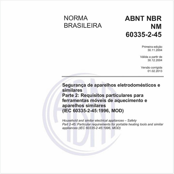 Segurança de aparelhos eletrodomésticos e similares - Parte 2: Requisitos particulares para ferramentas móveis de aquecimento e aparelhos similares (IEC 60335-2-45:1996, MOD)