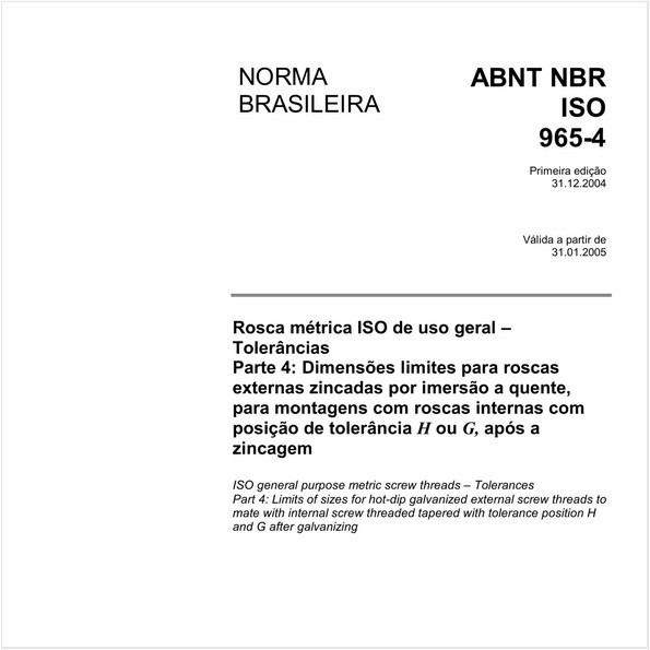 Rosca métrica ISO de uso geral - Tolerâncias - Parte 4: Dimensões limites para roscas externas zincadas por imersão a quente, para montagens com roscas internas com posição de tolerância H ou G, após a zincagem