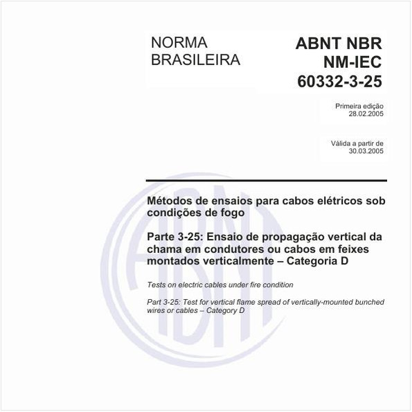 Métodos de ensaios para cabos elétricos sob condições de fogo - Parte 3-25: Ensaio de propagação vertical da chama em condutores ou cabos em feixes montados verticalmente - Categoria D