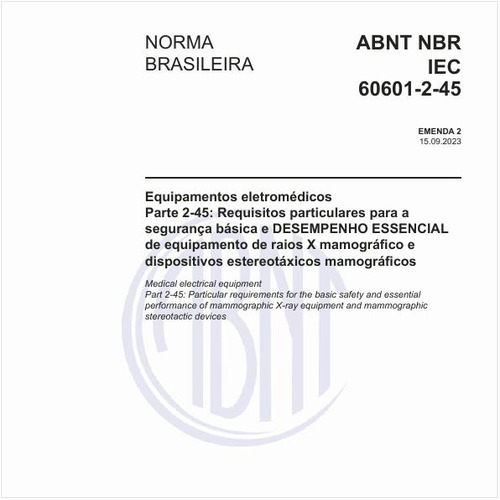 Equipamentos eletromédicos - Parte 2-45: Requisitos particulares para a segurança básica e DESEMPENHO ESSENCIAL de equipamento de raios X mamográfico e dispositivos estereotáxicos mamográficos