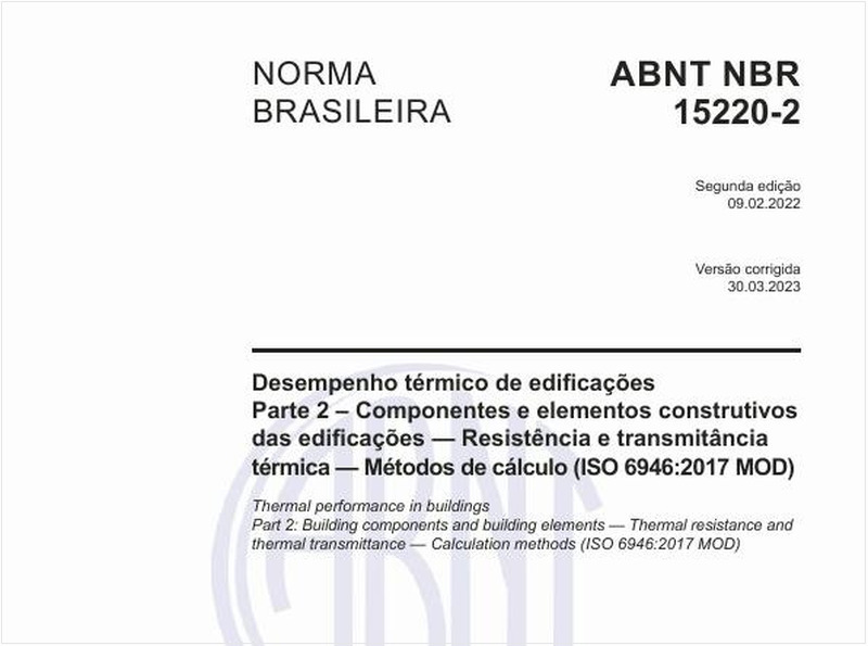 Desempenho térmico de edificações - Parte 2 – Componentes e elementos construtivos das edificações — Resistência e transmitância térmica — Métodos de cálculo (ISO 6946:2017 MOD)