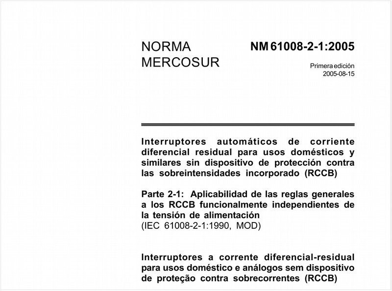 Interruptores a corrente diferencial-residual para usos doméstico e análogos sem dispositivo de proteção contra sobrecorrentes (RCCB) - Parte 2-1: Aplicabilidade das regras gerais aos RCCB funcionalmente independentes da tensão de alimentação (IEC 61008-2-1:1990, MOD)