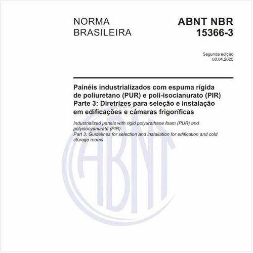 Painéis industrializados com espuma rígida de poliuretano (PUR) e poli-isocianurato (PIR) - Parte 3: Diretrizes para seleção e instalação em edificações e câmaras frigoríficas
