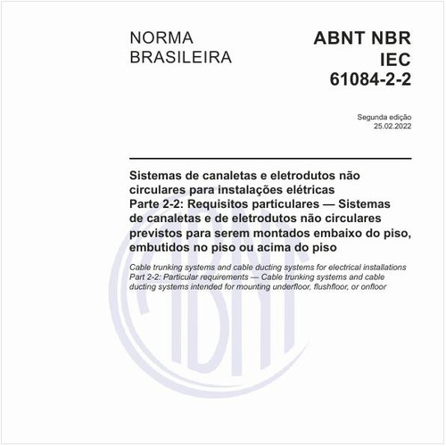 Sistemas de canaletas e eletrodutos não circulares para instalações elétricas - Parte 2-2: Requisitos particulares - Sistemas de canaletas e de eletrodutos não circulares previstos para serem montados embaixo do piso, embutidos no piso ou acima do piso
