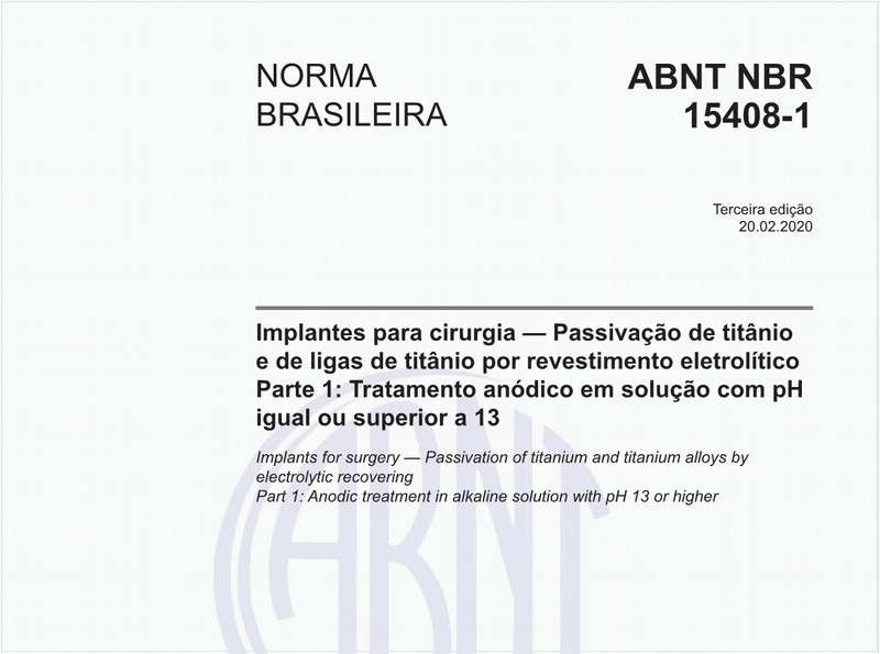 Implantes para cirurgia — Passivação de titânio e de ligas de titânio por revestimento eletrolítico - Parte 1: Tratamento anódico em solução com pH igual ou superior a 13