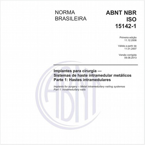 Implantes para cirurgia - Sistemas de haste intramedular metálicos - Parte 1: Hastes intramedulares