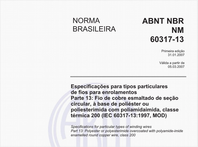 Especificações para tipos particulares de fios para enrolamentos - Parte 13: Fio de cobre esmaltado de seção circular, à base de poliéster ou poliesterimida com poliamidaimida, classe térrmica 200 (IEC 60317-13:1997, MOD)