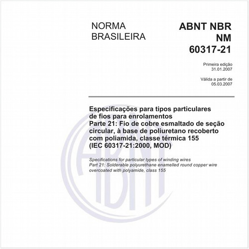 Especificações para tipos particulares de fios para enrolamentos - Parte 21: Fio de cobre esmaltado de seção circular, à base de poliuretano recoberto com poliamida, classe térmica 155 (IEC 60317-21:2000, MOD)