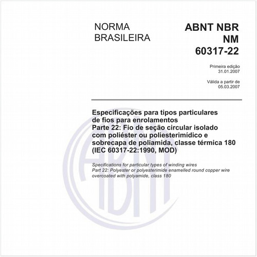 Especificações para tipos particulares de fios para enrolamentos - Parte 22: Fio de seção circular isolado com poliéster ou poliesterimídico e sobrecapa de poliamida, classe térmica 180 (IEC 60317-22:1990, MOD)