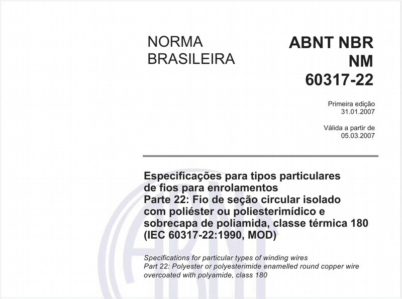 Especificações para tipos particulares de fios para enrolamentos - Parte 22: Fio de seção circular isolado com poliéster ou poliesterimídico e sobrecapa de poliamida, classe térmica 180 (IEC 60317-22:1990, MOD)