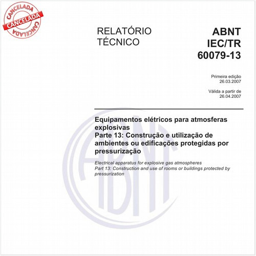 Equipamentos elétricos para atmosferas explosivas - Parte 13: Construção e utilização de ambientes ou edificações protegidas por pressurização 