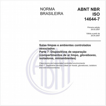 Salas limpas e ambientes controlados associados - Parte 7: Dispositivos de separação (compartimentos de ar limpo, gloveboxes, isoladores, miniambientes)