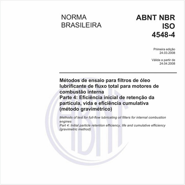 Métodos de ensaio para filtros de óleo lubrificante de fluxo total para motores de combustão interna - Parte 4: Eficiência inicial de retenção da partícula, vida e eficiência cumulativa (método gravimétrico)