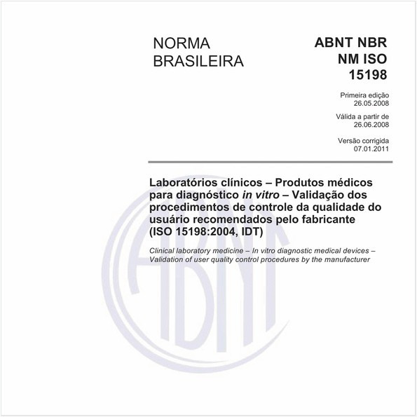 Laboratórios clínicos - Produtos médicos para diagnóstico in vitro - Validação dos procedimentos de controle da qualidade do usuário recomendados pelo fabricante (ISO 15198:2004, IDT)