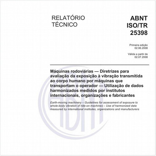 Máquinas rodoviárias - Diretrizes para avaliação da exposição à vibração transmitida ao corpo humano por máquinas que transportam o operador - Utilização de dados harmonizados medidos por institutos internacionais, organizações e fabricantes 